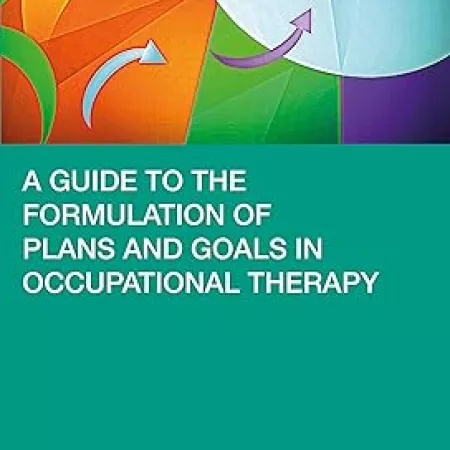 Book cover for A Guide to the Formulation of Plans and Goals in Occupational Therapy, Sue Parkinson and Rob Brooks (2021) 